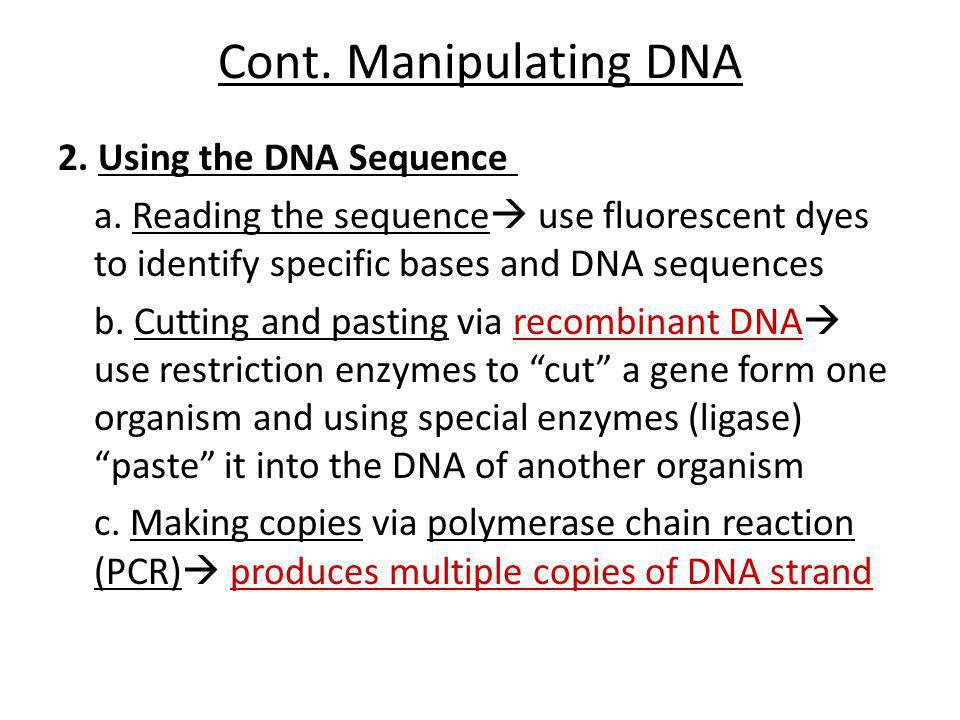 Cont. Manipulating DNA 2. Using the DNA Sequence