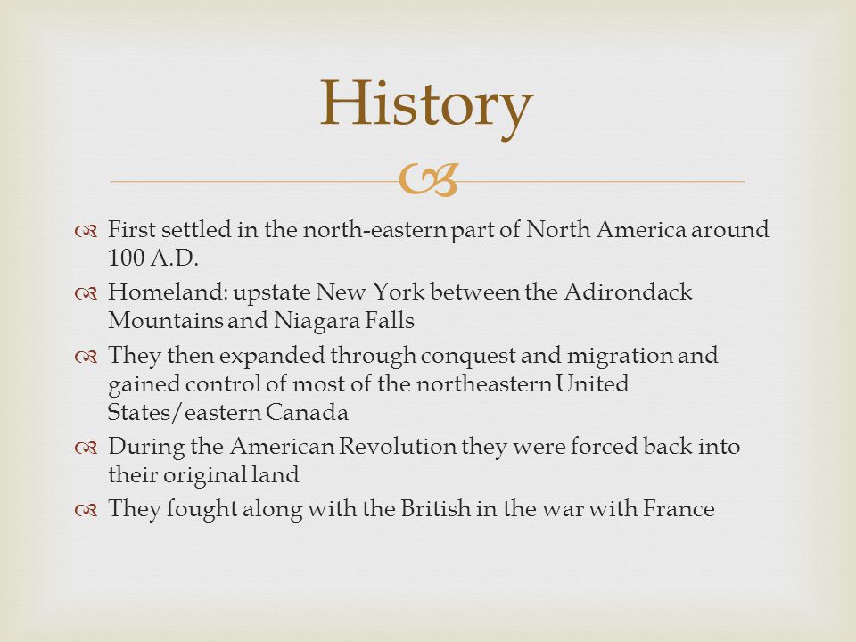 History First settled in the north-eastern part of North America around 100 A.D.