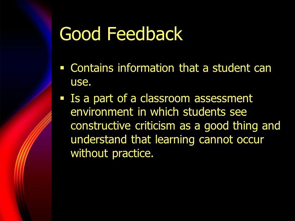 Good Feedback Contains information that a student can use.
