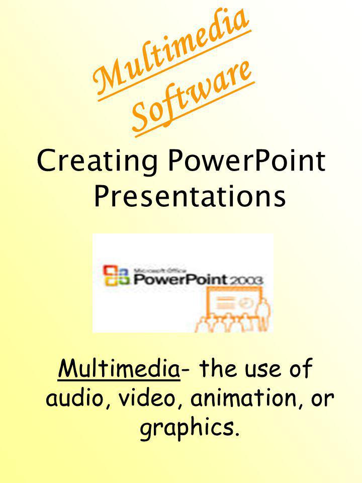Multimedia Software Creating PowerPoint Presentations