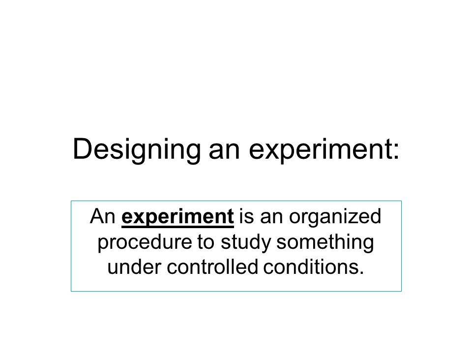 Designing an experiment: