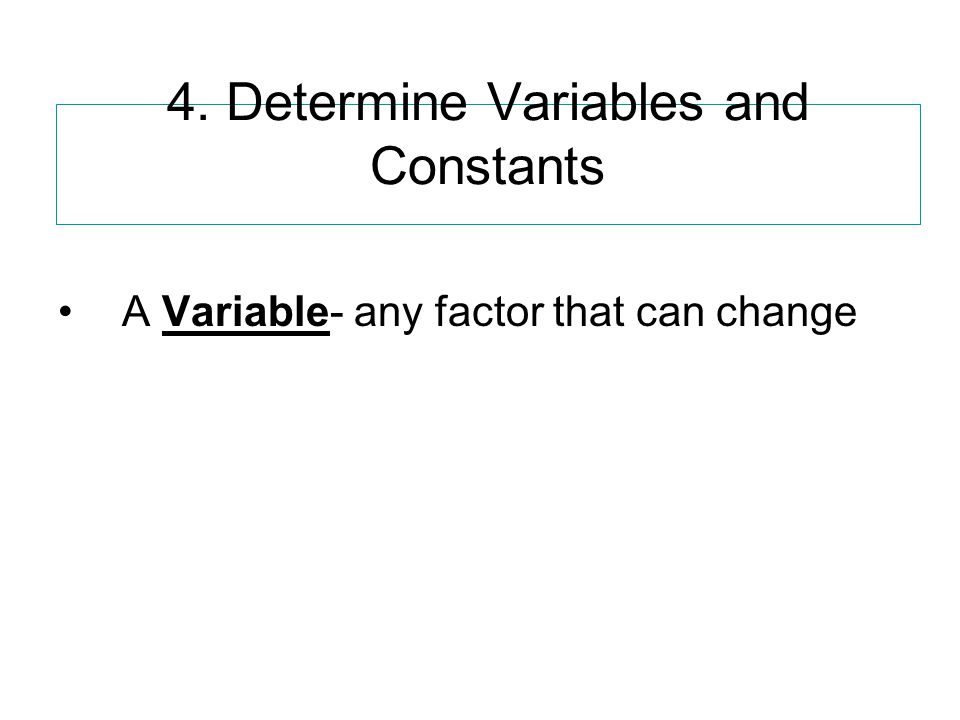 4. Determine Variables and Constants