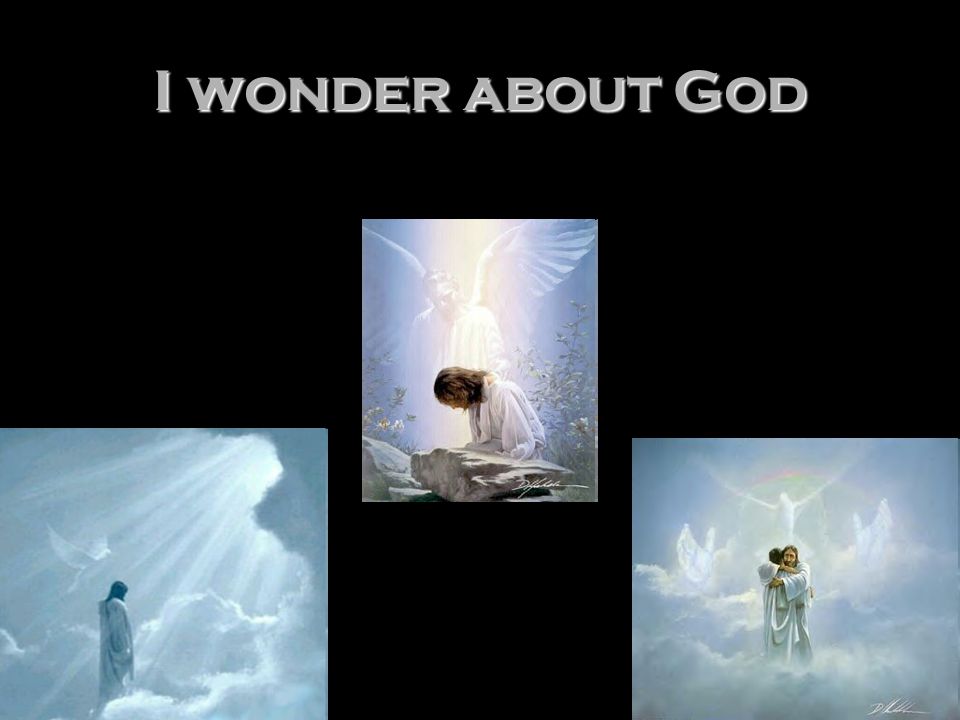 I wonder about God
