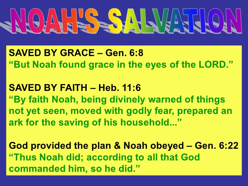 NOAH S SALVATION SAVED BY GRACE – Gen. 6:8
