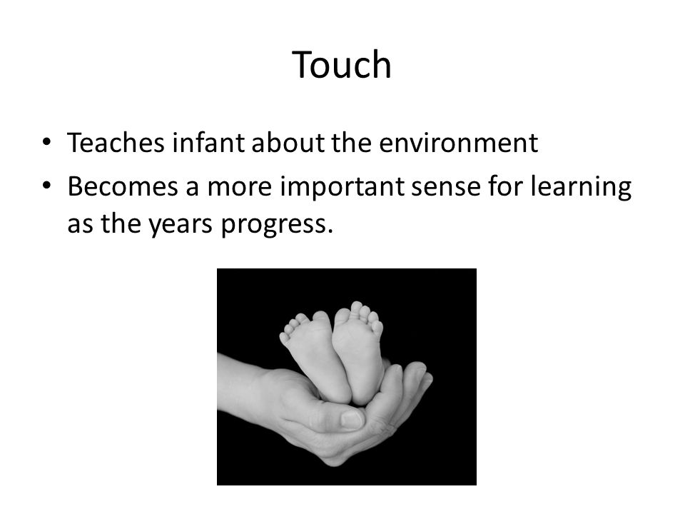 Touch Teaches infant about the environment