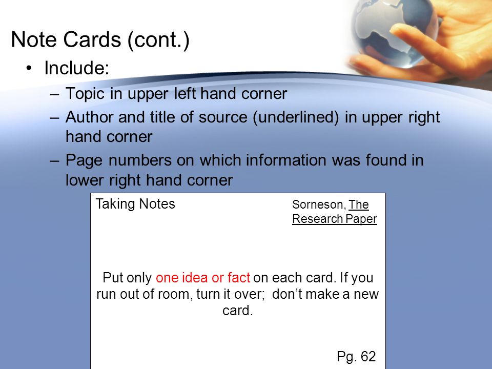 Note Cards (cont.) Include: Topic in upper left hand corner