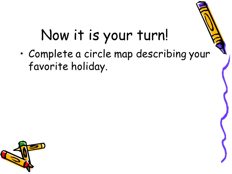 Now it is your turn! Complete a circle map describing your favorite holiday.