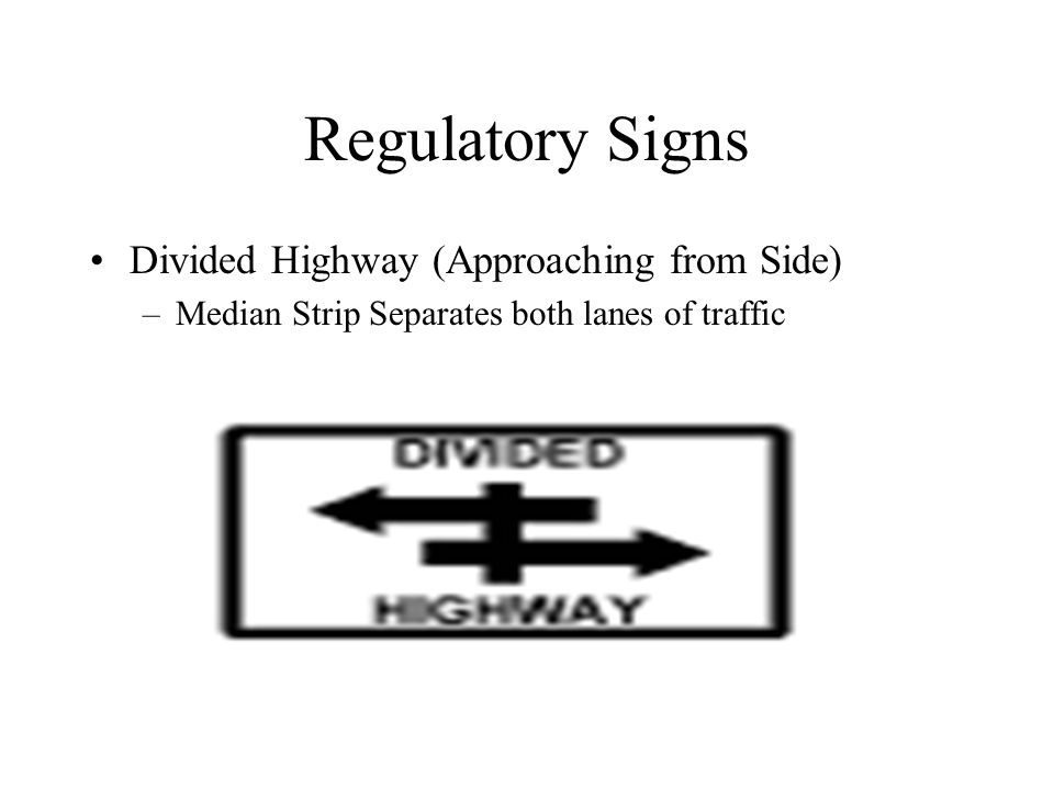 Regulatory Signs Divided Highway (Approaching from Side)