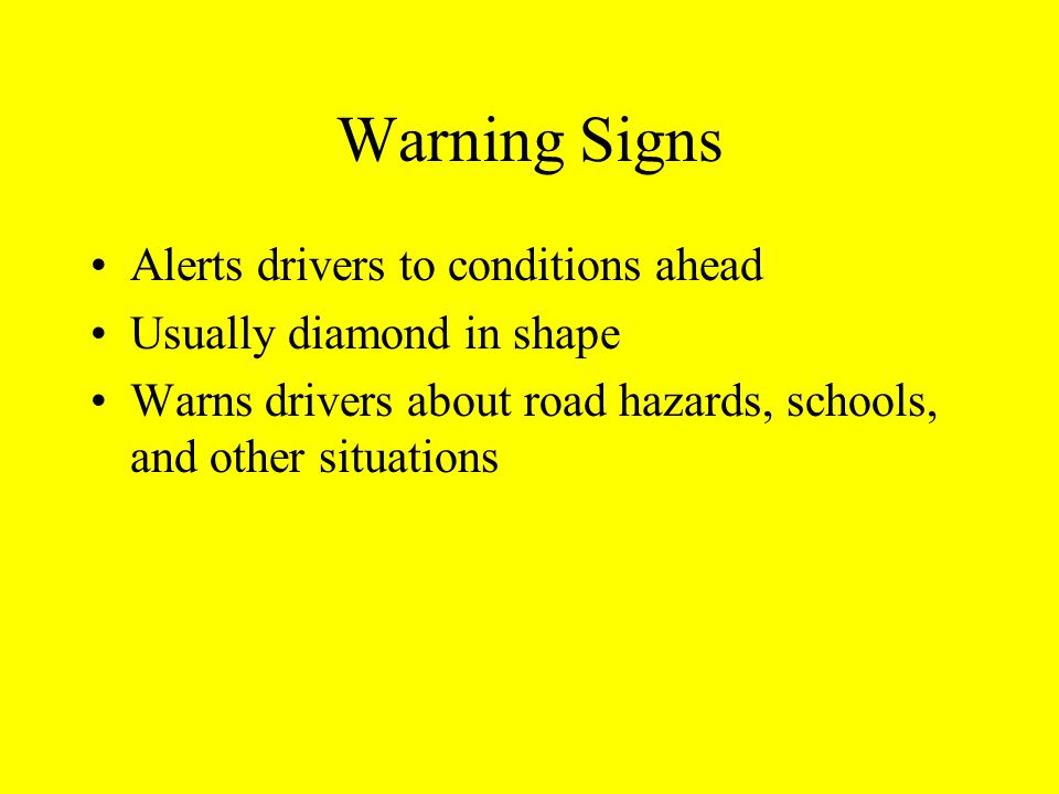 Warning Signs Alerts drivers to conditions ahead