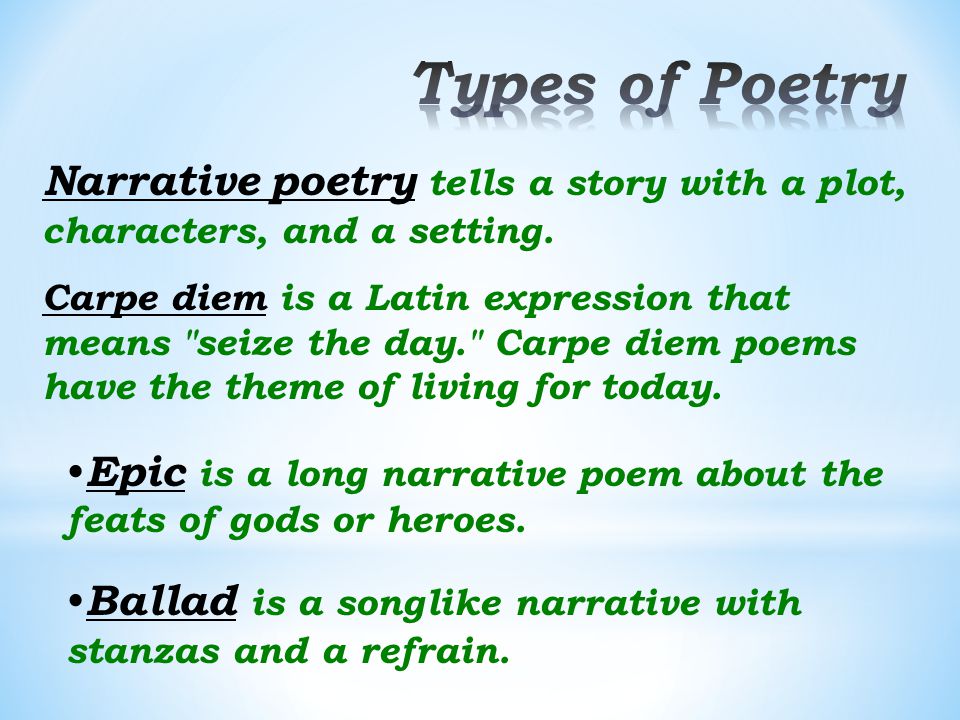 Types of Poetry Narrative poetry tells a story with a plot, characters, and a setting.