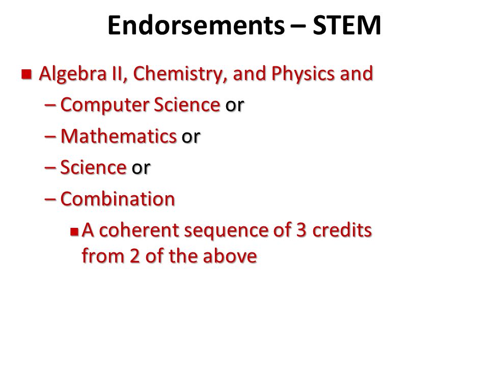 Endorsements – STEM Algebra II, Chemistry, and Physics and