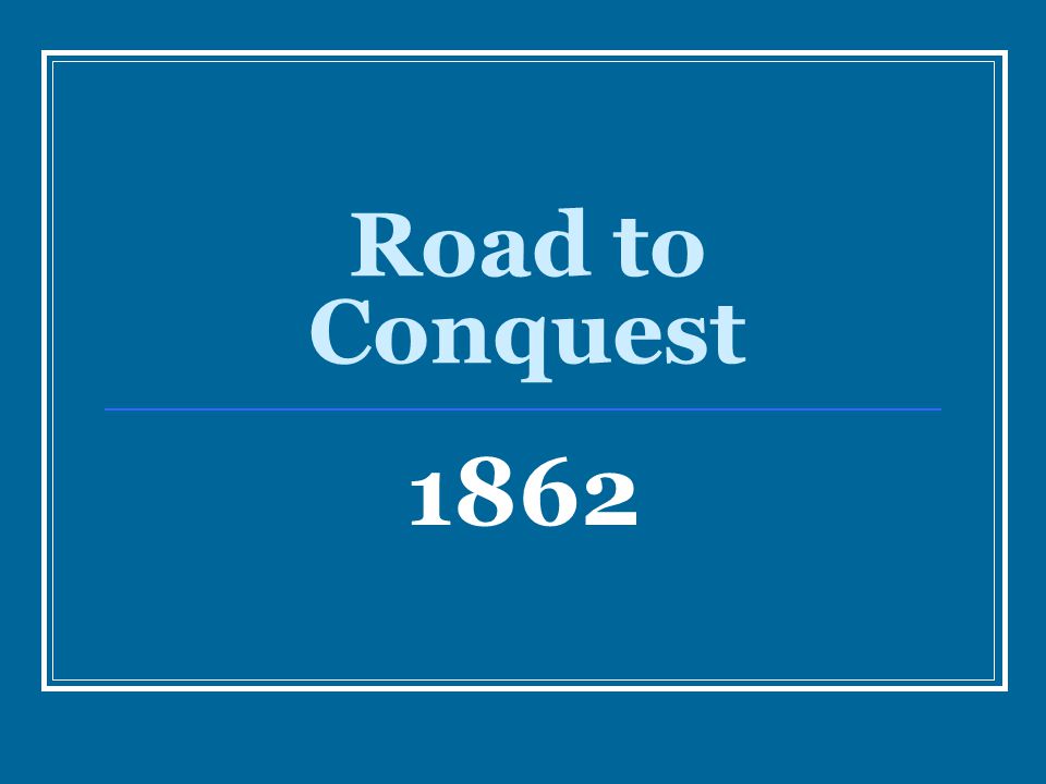 Road to Conquest 1862