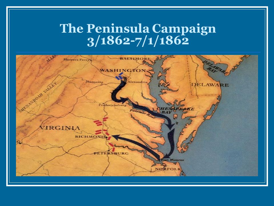 The Peninsula Campaign 3/1862-7/1/1862