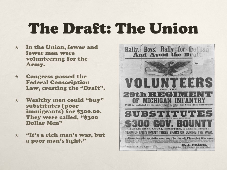 The Draft: The Union In the Union, fewer and fewer men were volunteering for the Army.