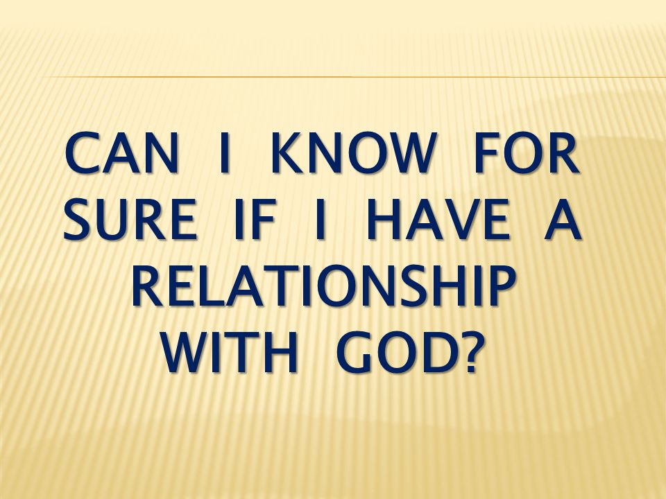 can i know for sure if i have a relationship with god