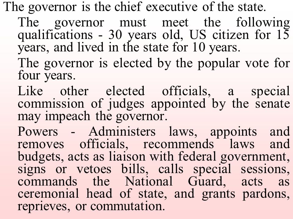 The governor is the chief executive of the state.