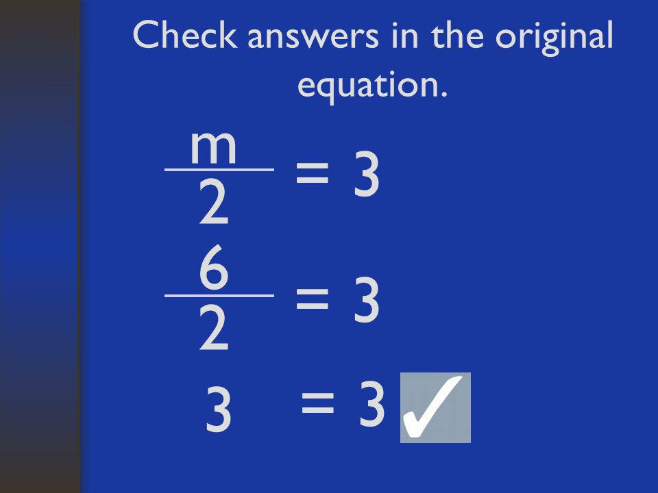 Check answers in the original equation.