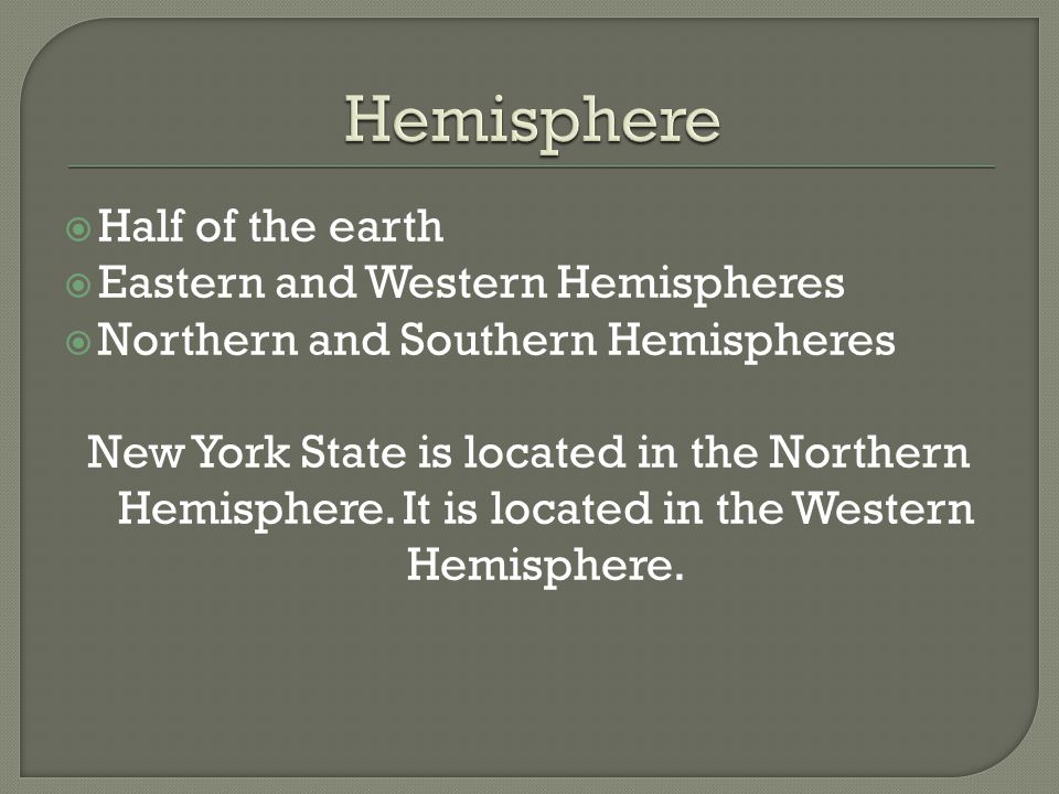 Hemisphere Half of the earth Eastern and Western Hemispheres
