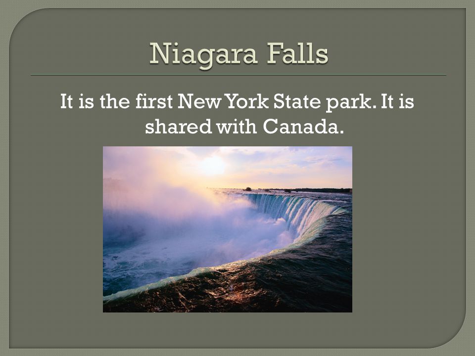 It is the first New York State park. It is shared with Canada.