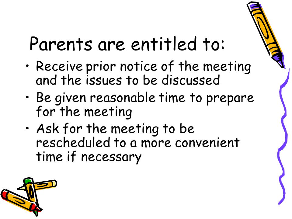 Parents are entitled to: