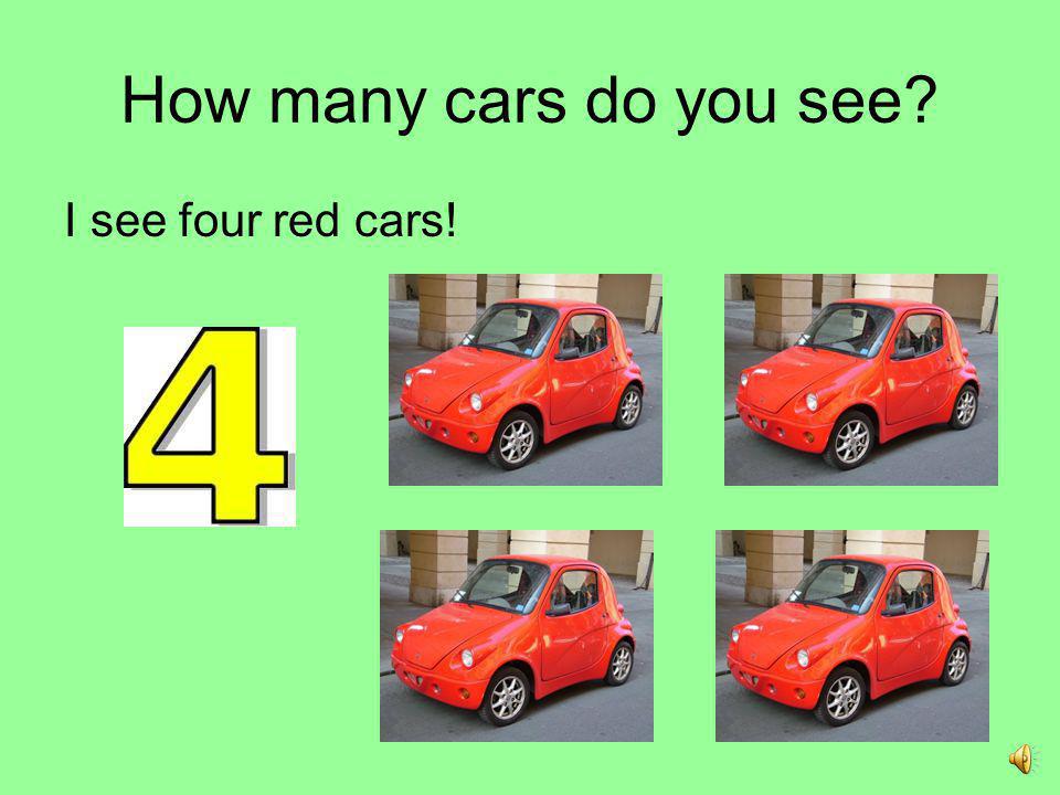 How many cars do you see I see four red cars!