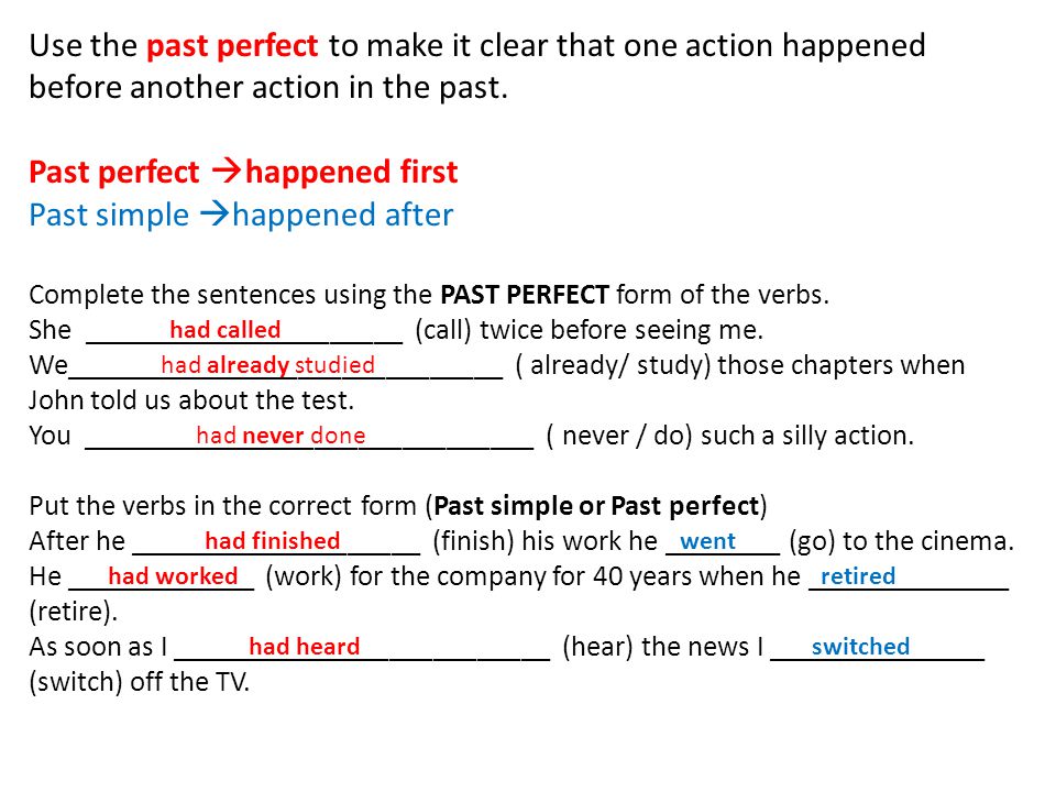 Past perfect happened first Past simple happened after