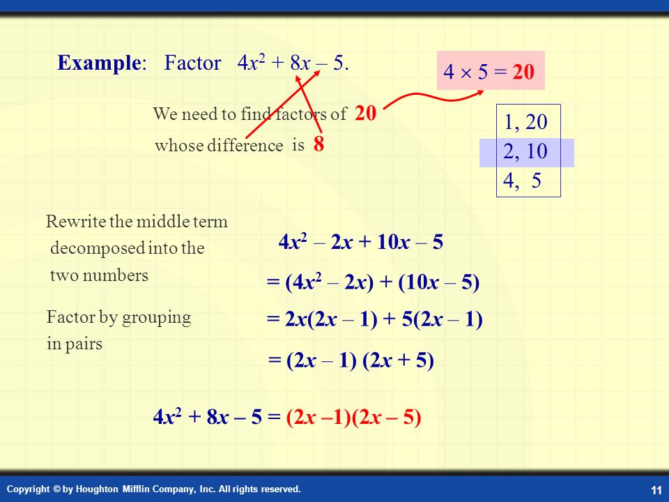 Example: Factor 4x2 + 8x – 5. 4  5 = 20 1, 20 2, 10 4, 5