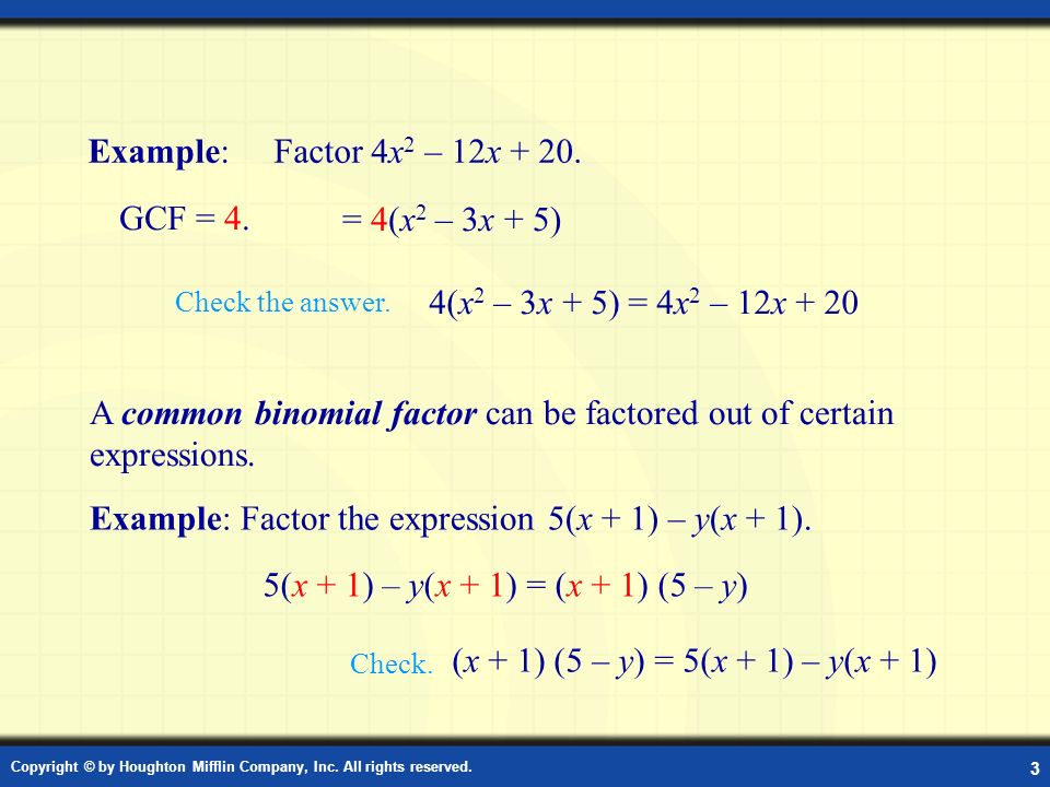 A common binomial factor can be factored out of certain expressions.