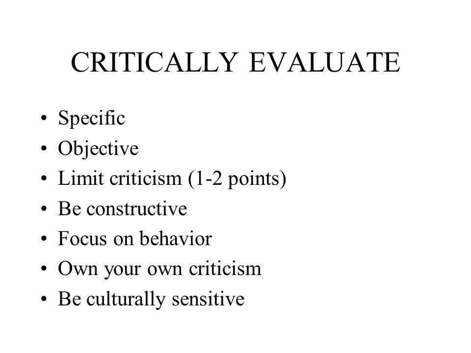 CRITICALLY EVALUATE Specific Objective Limit criticism (1-2 points)