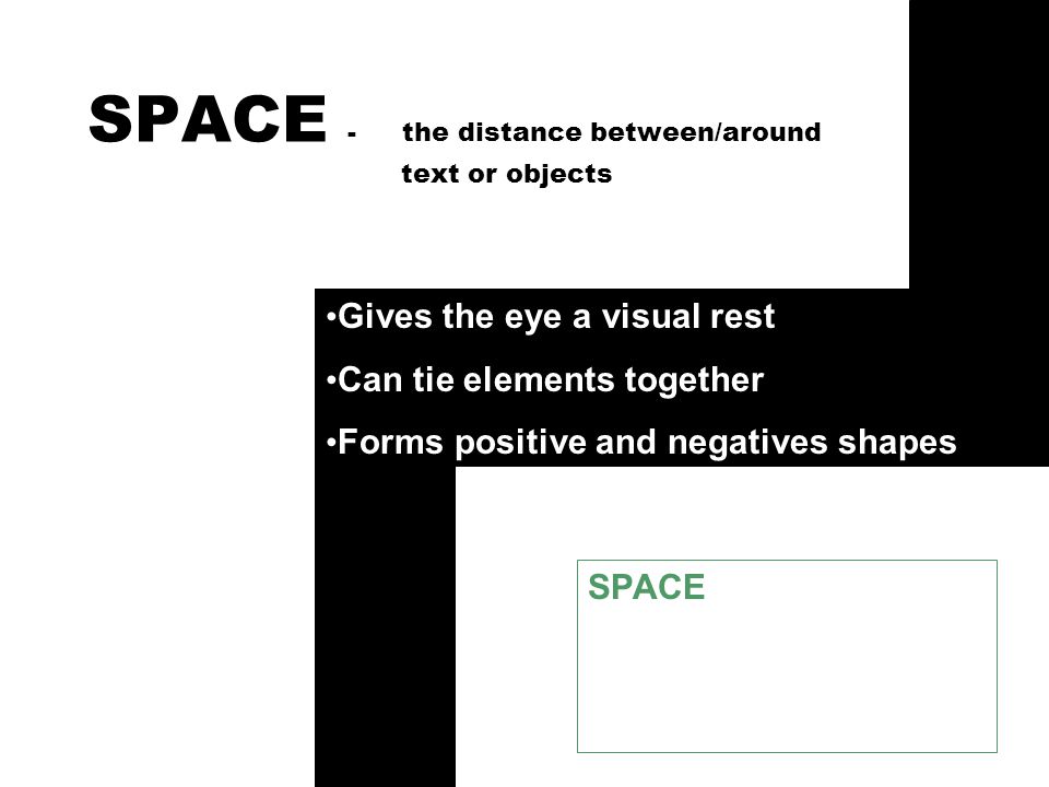 SPACE - the distance between/around text or objects