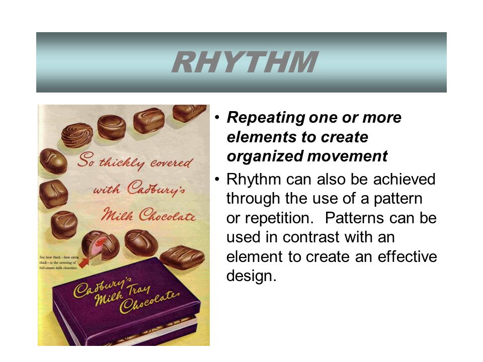 RHYTHM Repeating one or more elements to create organized movement