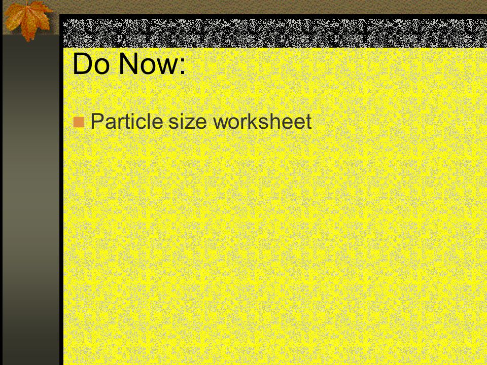 Do Now: Particle size worksheet