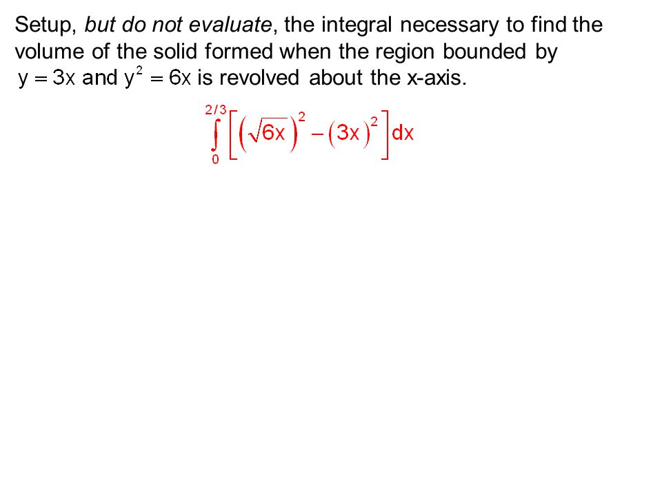 Setup, but do not evaluate, the integral necessary to find the