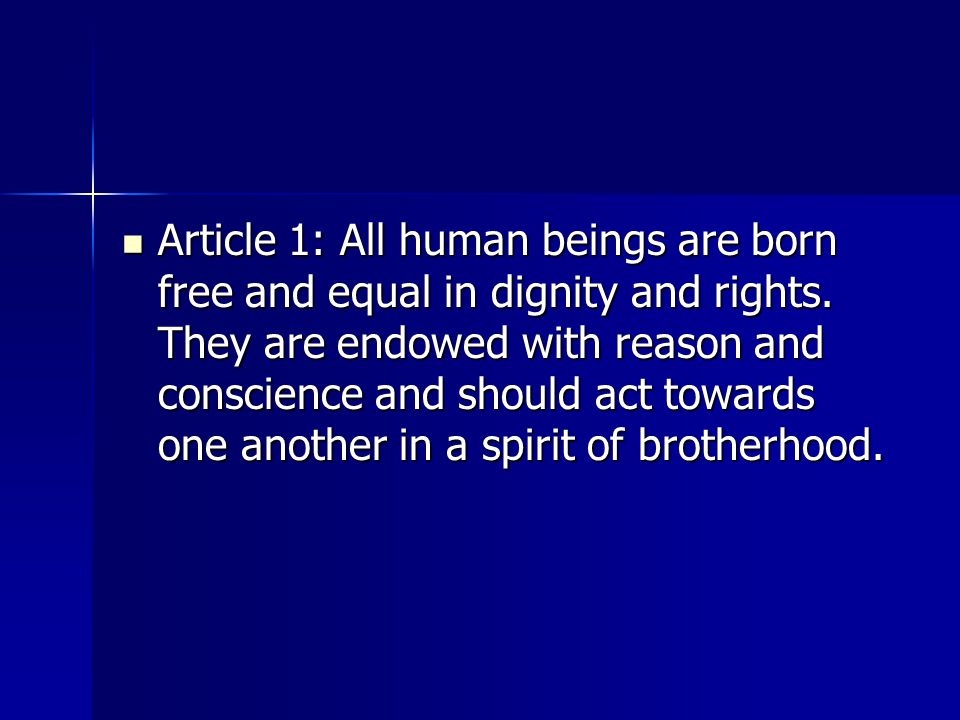 Article 1: All human beings are born free and equal in dignity and rights.
