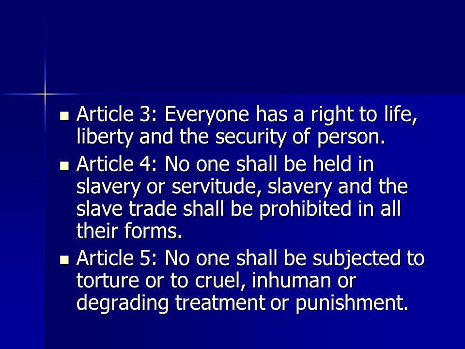 Article 3: Everyone has a right to life, liberty and the security of person.