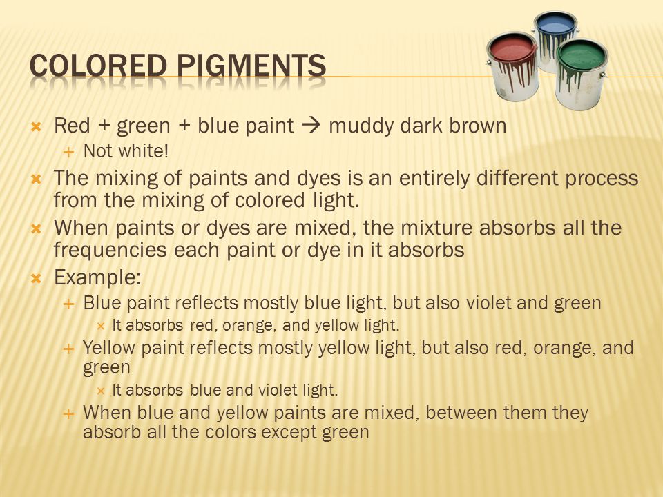 Colored pigments Red + green + blue paint  muddy dark brown