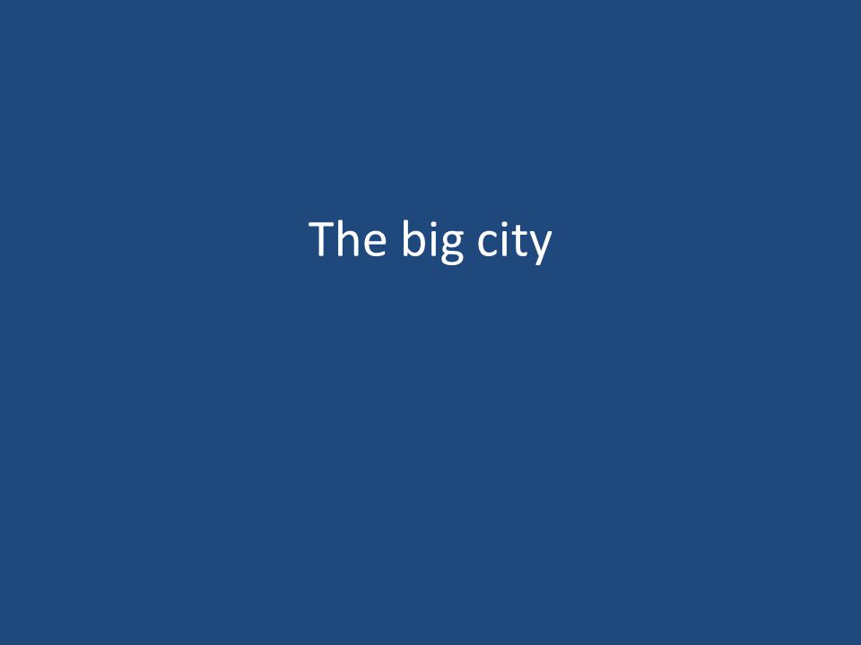 The big city