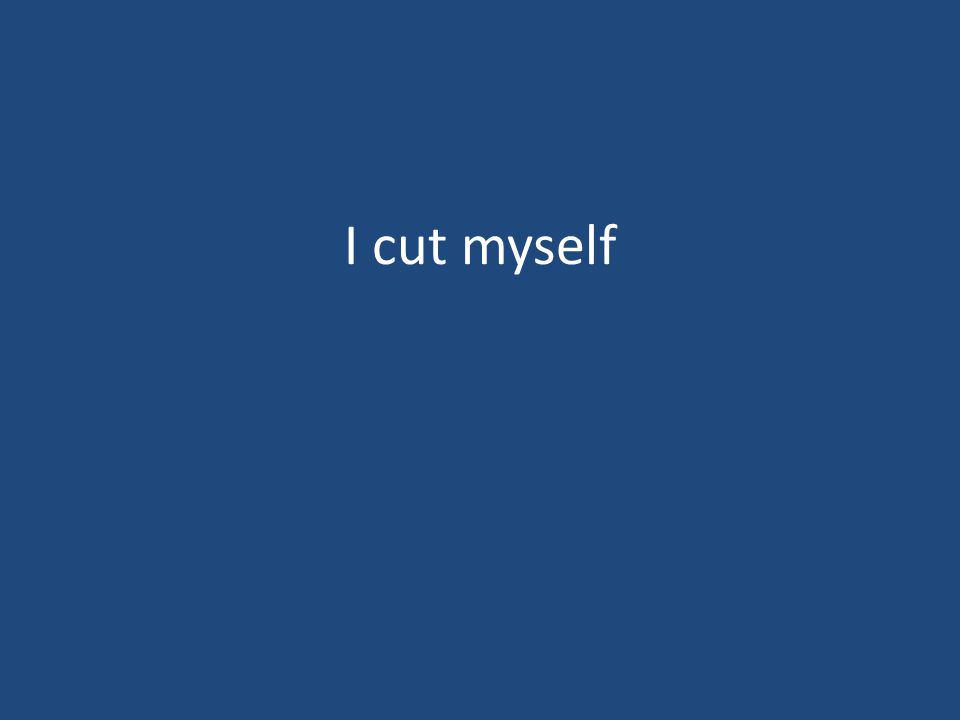 I cut myself
