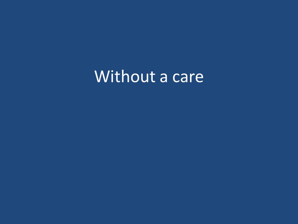 Without a care