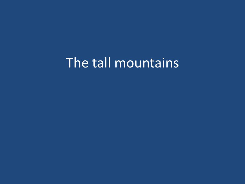 The tall mountains