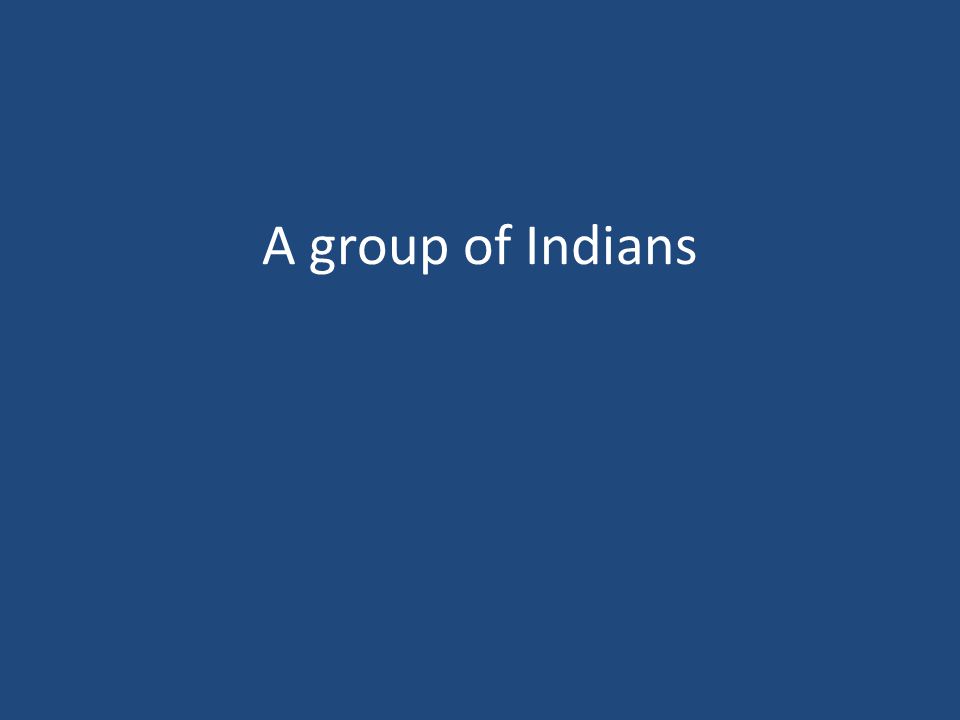 A group of Indians