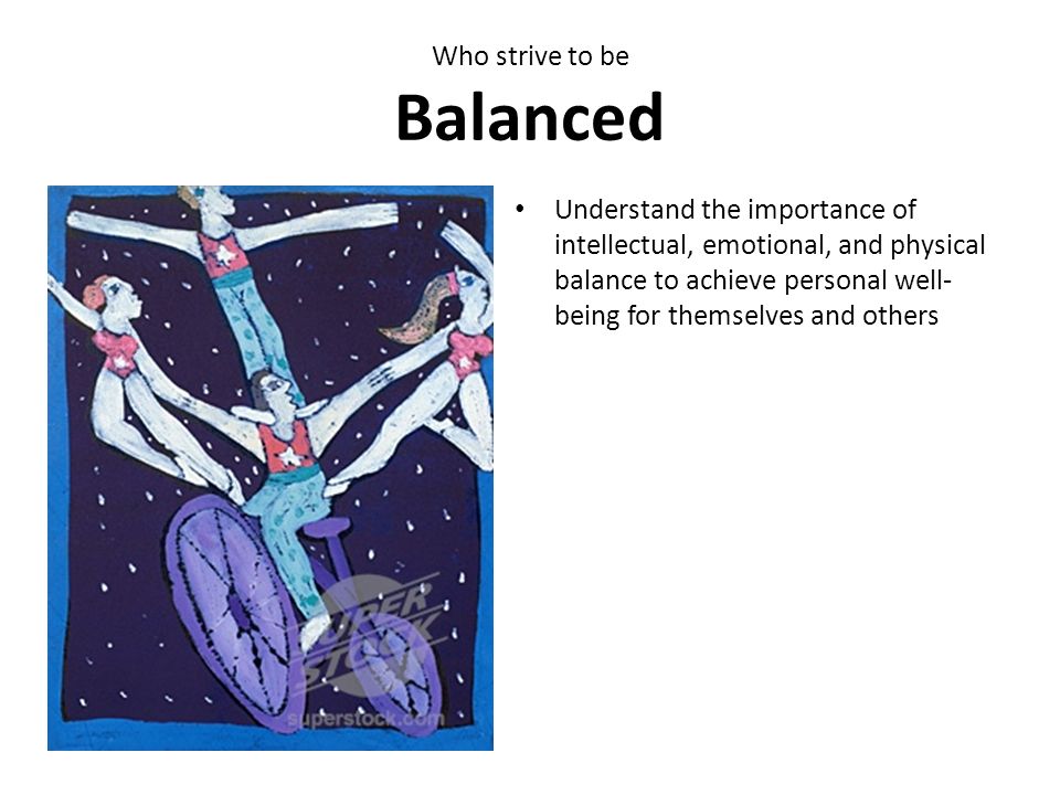Who strive to be Balanced