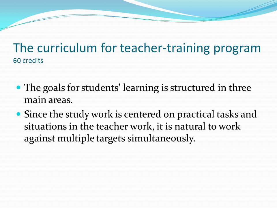 The curriculum for teacher-training program 60 credits