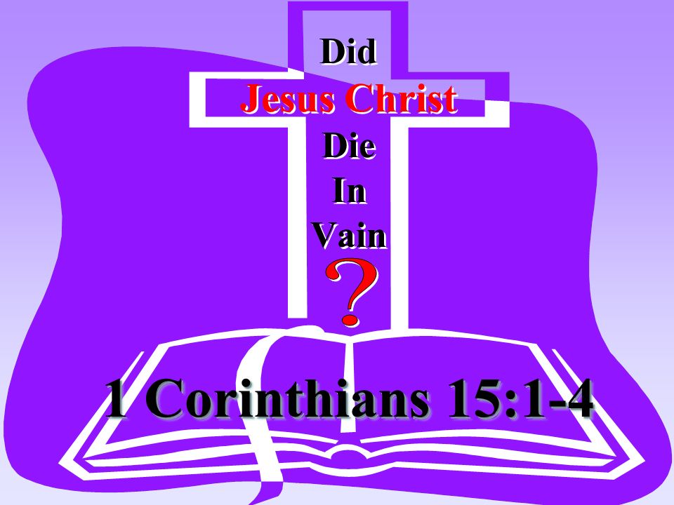 Did Jesus Christ Die In Vain