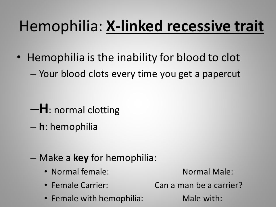 Hemophilia: X-linked recessive trait