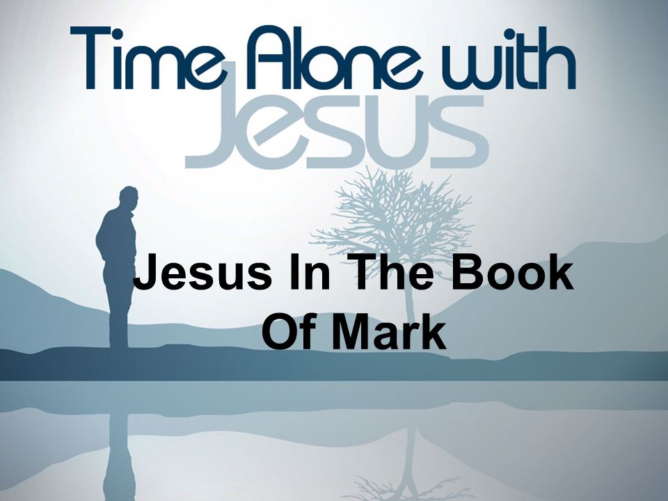 Jesus In The Book Of Mark