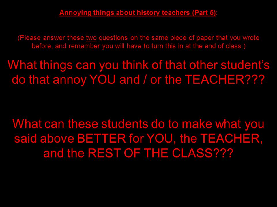 Annoying things about history teachers (Part 5):