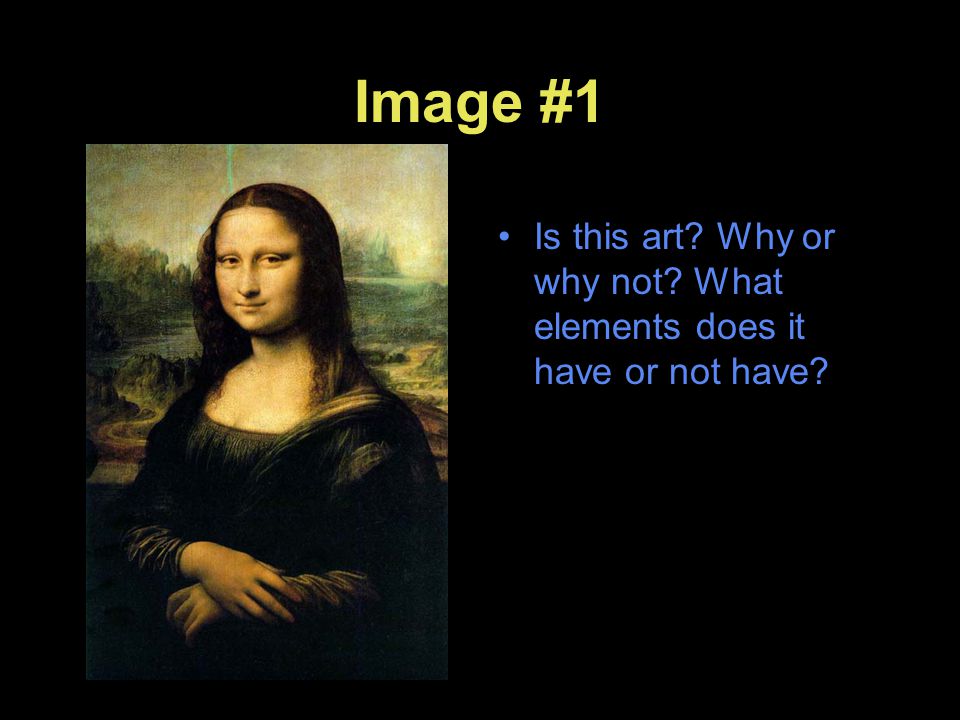 Image #1 Is this art Why or why not What elements does it have or not have