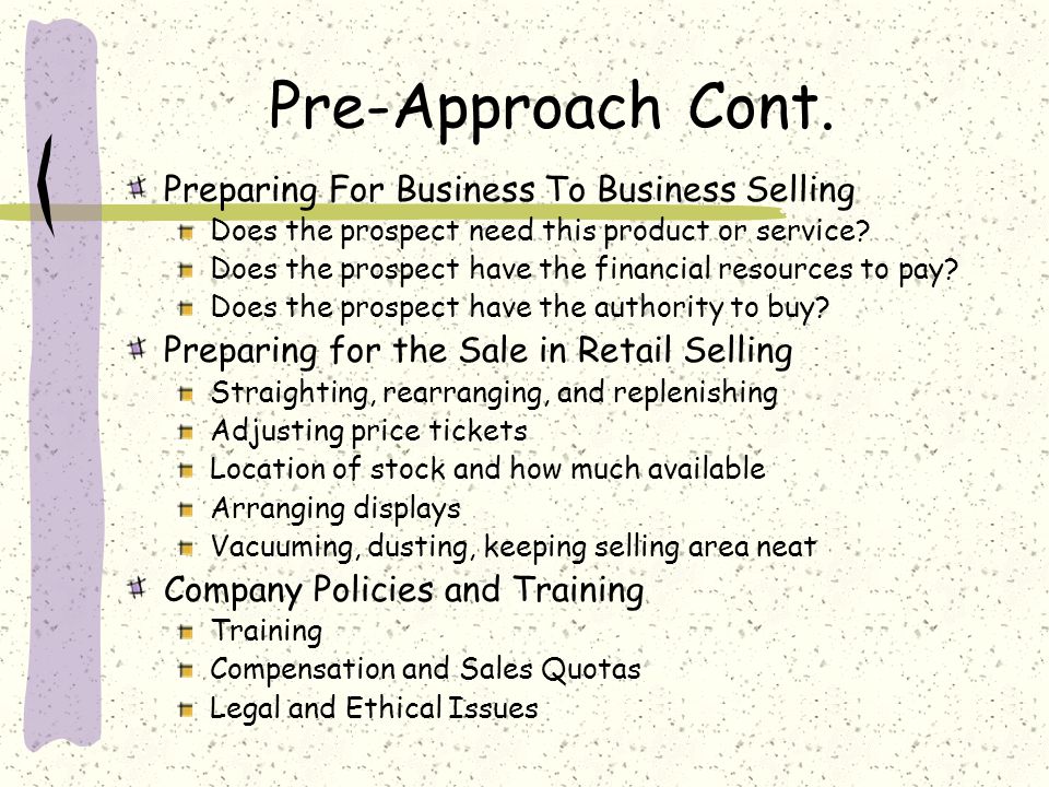 Pre-Approach Cont. Preparing For Business To Business Selling