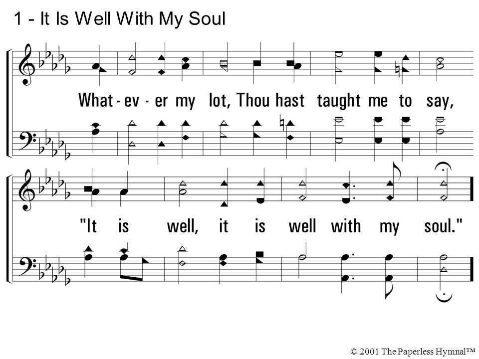 1 - It Is Well With My Soul © 2001 The Paperless Hymnal™